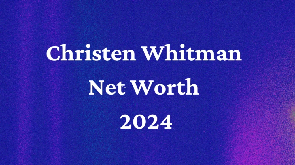 Christen Whitman Net Worth