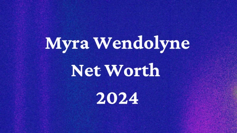 Myra Wendolyne Net Worth