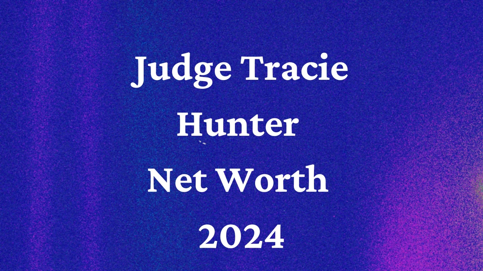 Judge Tracie Hunter net worth