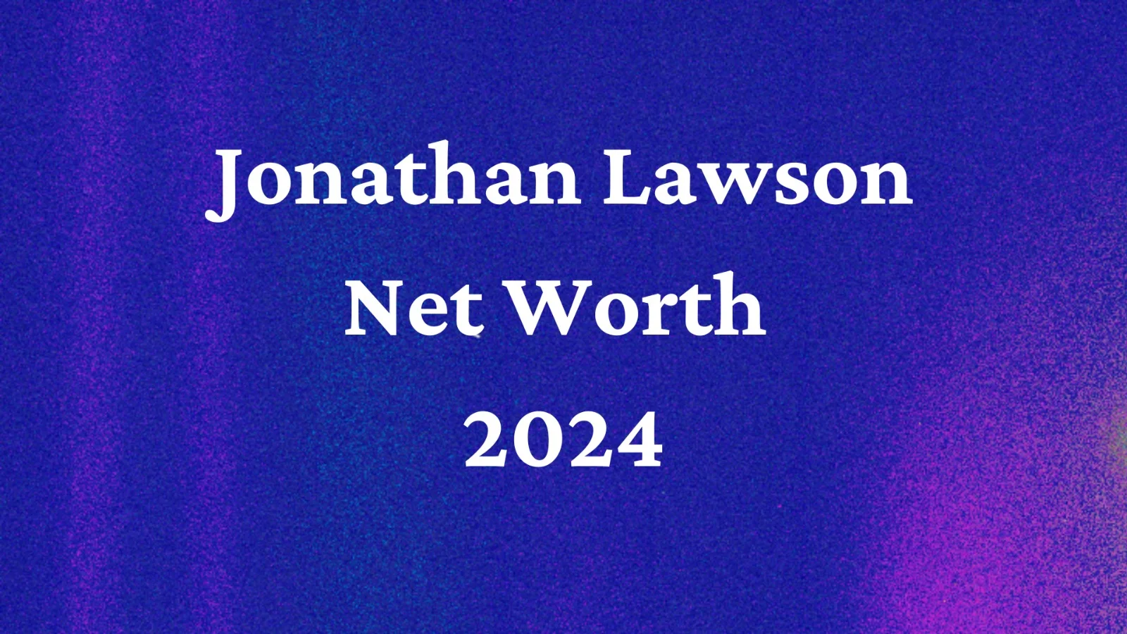 jonathan Lawson Net Worth
